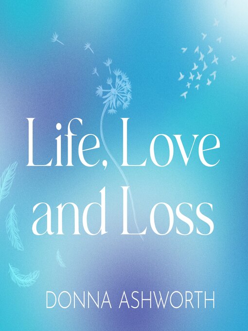 Title details for Life, Love and Loss by Donna Ashworth - Available